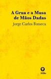 Jorge Carlos Fonseca - A grua e a musa (2021)